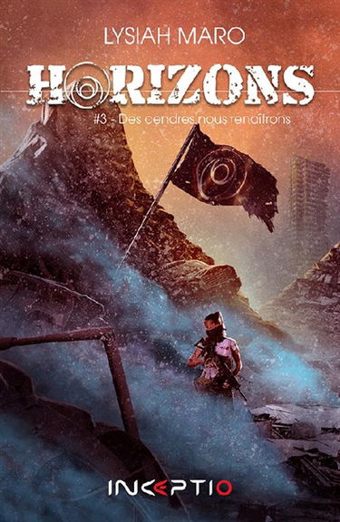 Horizons. Vol. 3. Des cendres nous renaîtrons