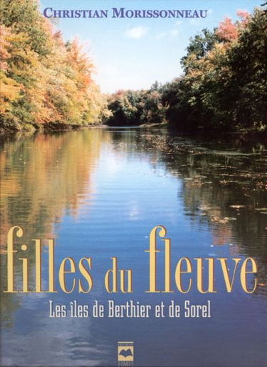 Filles du fleuve : les îles de Berthier et de Sorel