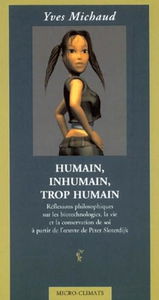 Humain, inhumain, trop humain: ESSAI SUR LES BIOTECHNOLOGIES, LA VIE ET LA CONSERVATION DE SO