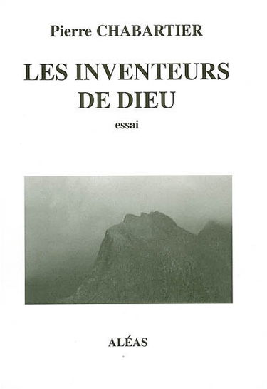 Les inventeurs de Dieu : essai