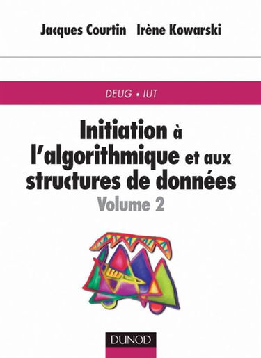 Initiation à l'algorithmique et aux structures de données. Vol. 2. récursivité et structures de données avancées