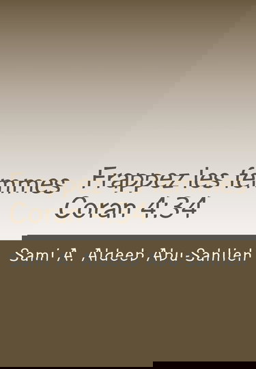 Frappez les femmes: Interprétation du verset coranique 92/4:34 à travers les siècles