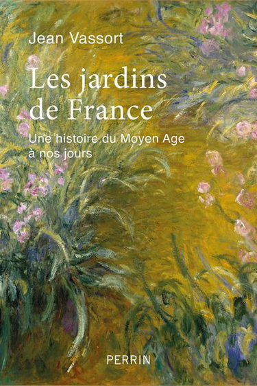 Couverture de Les jardins de France : une histoire du Moyen Age à nos jours par Jean Vassort