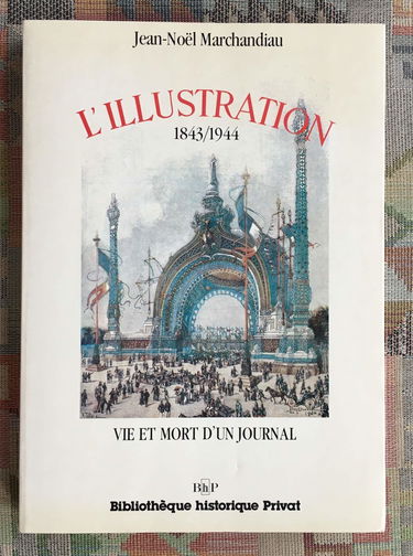 L'Illustration : vie et mort d'un journal : 1843-1944