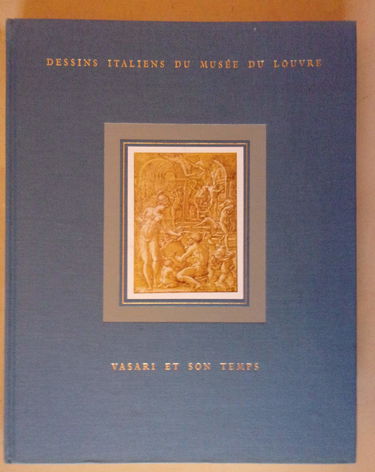 Vasari et son temps : Maîtres toscans nés après 1500, morts après 1600 (Inventaire général des dessins italiens....)