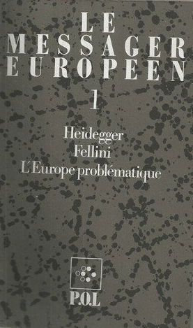 Messager européen (Le), n° 1. Heidegger. Fellini. L'Europe problématique