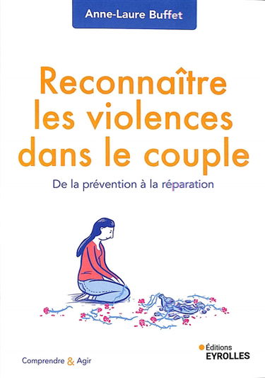 Reconnaître les violences dans le couple : de la prévention à la réparation