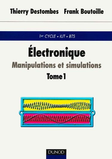 Électronique : manipulations et simulations. Vol. 1