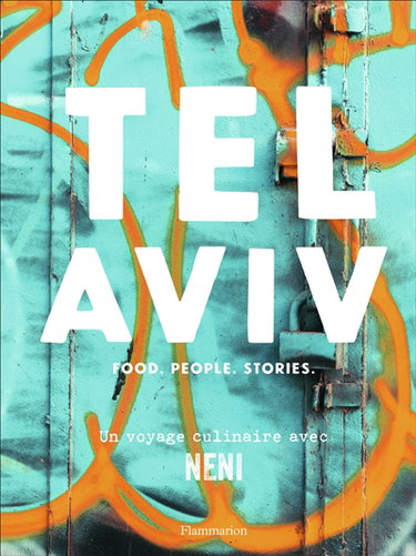 Couverture de Tel Aviv : food, people, stories : un voyage culinaire avec Neni