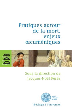 Pratiques autour de la mort, enjeux oecuméniques : colloque, Institut supérieur d'études oecuméniques de l'Institut catholique de Paris, 26-28 janvier 2010