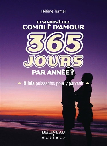 Couverture de Et si vous étiez comblé d'amour 365 jours par année ? : 9 lois puissantes pour y parvenir