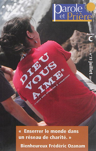 Parole et prière, n° 73. Enserrer le monde dans un réseau de charité : bienheureux Frédéric Ozanam