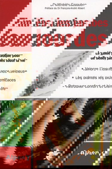 Fini les jambes lourdes : le guide pratique pour de belles jambes toute la vie