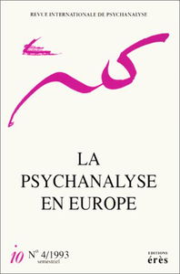 La psychanalyse en Europe. N°4, 1993