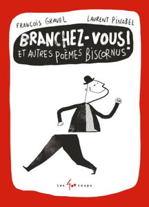 Branchez-vous ! : et autres poèmes biscornus