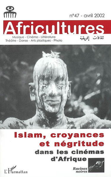 Africultures, n° 47. Islam, croyance et négritude dans les cinémas d'Afrique