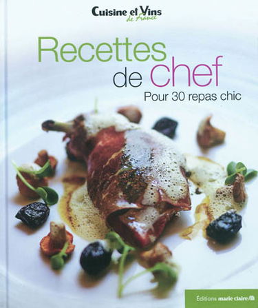 Recettes de chef : pour 30 repas chics