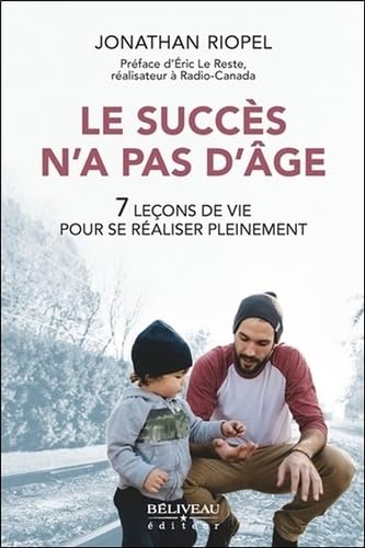 Le succès n'a pas d'âge : 7 leçons de vie pour se réaliser pleinement
