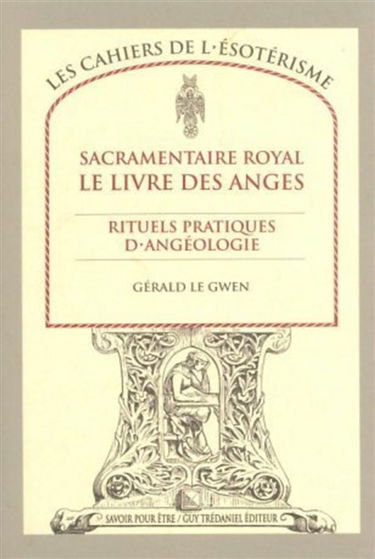 Sacramentaire royal, le livre des anges : rituels pratiques d'angéologie