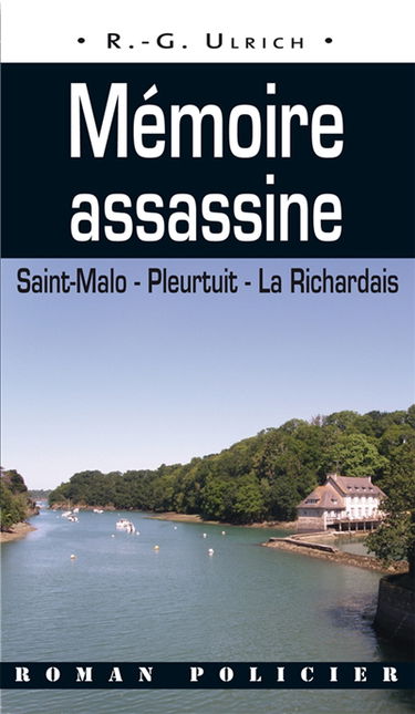 Commissaire Erwan Le Morvan. Mémoire assassine : Saint-Malo, Pleurtuit, La Richardais