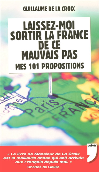 Couverture de Laissez-moi sortir la France de ce mauvais pas : mes 101 propositions