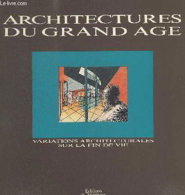 Architecture du grand âge : variations architecturales sur la fin de vie