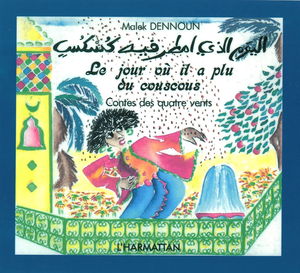 Le Jour où il a plu du couscous : conte populaire algérien