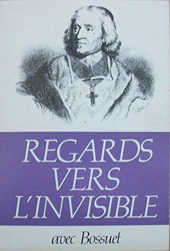 Regards vers l'invisible avec Bossuet