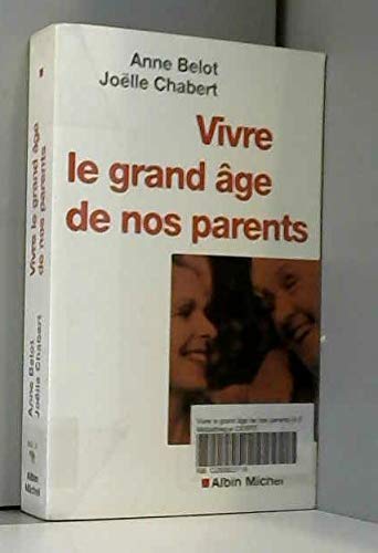 Vivre le grand âge de nos parents