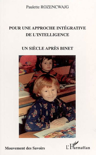 Pour une approche intégrative de l'intelligence : un siècle après Binet