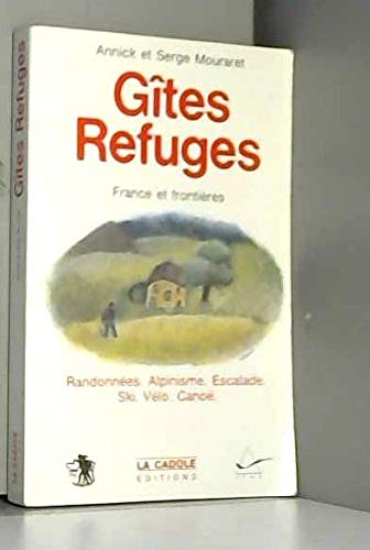 Gîtes, refuges : France et frontières. Randonnées, alpinisme.....
