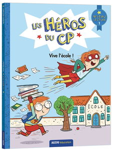 Les héros du CP. Vive l'école ! : niveau lecture 1