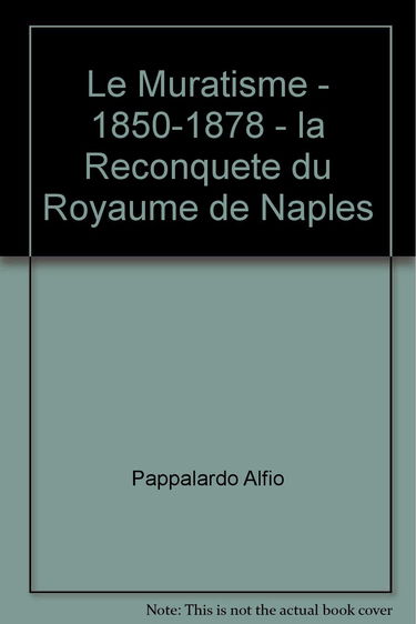 Le muratisme, 1850-1878 - la reconquête du royaume de Naples