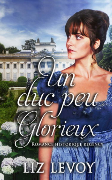 Un duc peu glorieux: Romance historique regency