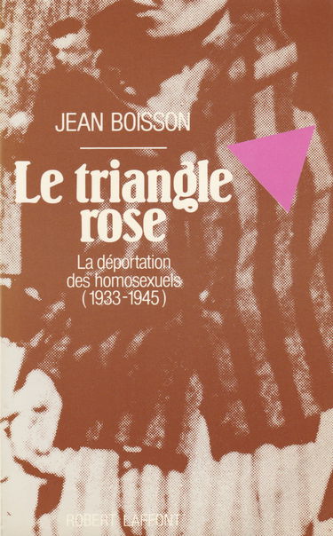 Le Triangle rose : la déportation des homosexuels (1933-1945)