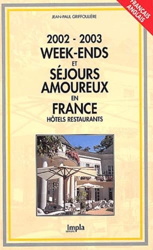 Week-Ends Et Sejours Amoureux En France 2002-2003. Hotels Et Restaurants, Edition Bilingue Francais-Anglais