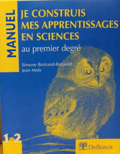 Je Construis Mes Apprentisages en Sciences - Manuel 1 2 au Premier Degré