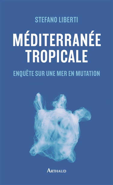 Méditerranée tropicale : enquête sur une mer en mutation