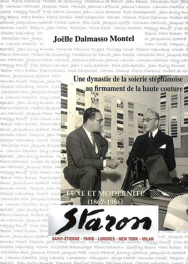 Staron, luxe et modernité : une dynastie de la soierie stéphanoise au firmament de la haute couture (1867-1986)
