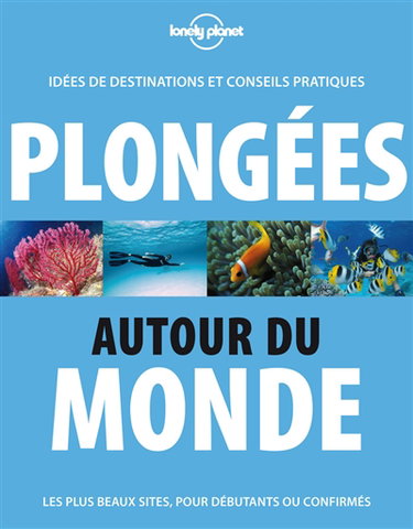 Couverture de Plongées autour du monde : idées de destinations et conseils pratiques : les plus beaux sites, pour débutants ou confirmés