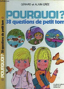 Pourquoi ?: 38 questions de petit Tom