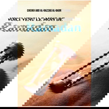 Voici Venu le Mois de Ramadan - Cheikh Abd Al Razzaq Al Badr - Edition Ibn Badis