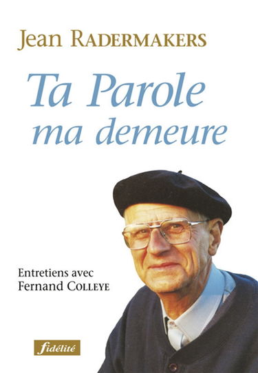 Ta parole, ma demeure : entretiens avec Fernand Colleye