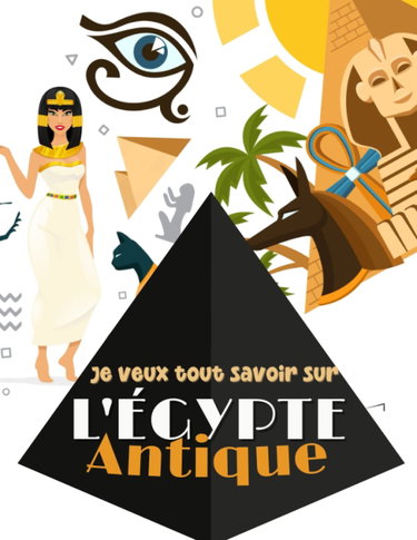 Couverture de Je veux tout savoir - l'Égypte Antique: Apprendre et découvrir l'histoire égyptienne. De la mythologie, à la momification et sans oublier les ... passionnés par ce voyage dans le temps.