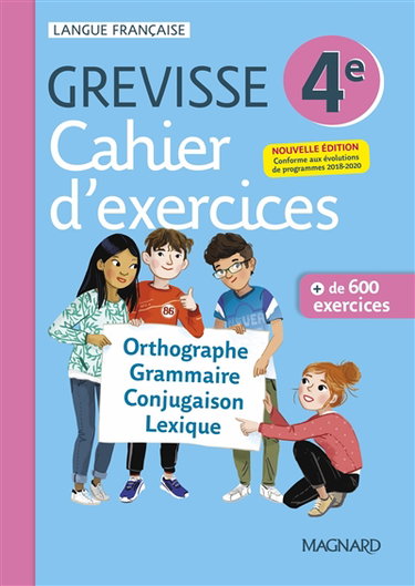 Cahier d'exercices Grevisse 4e : orthographe, grammaire, conjugaison, lexique : + de 600 exercices