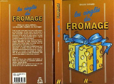 Fromages le guide pour les connaitres, les choisir, les deguster, les cuisiner, et les conserver