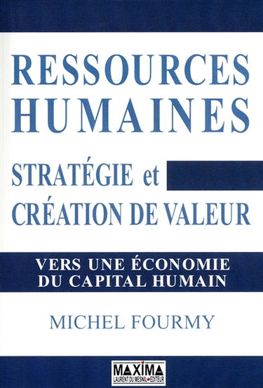 Ressources humaines : stratégie et création de valeur : vers une économie du capital humain