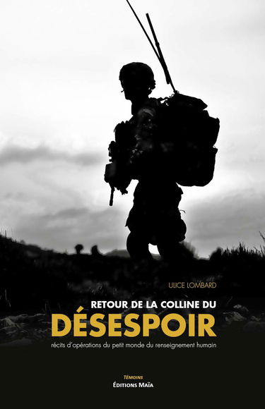 Retour de la colline du désespoir: Récits d'opérations du petit monde du renseignement humain