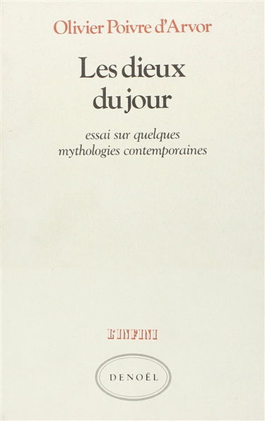 Les Dieux du jour : essai sur quelques mythologies contemporaines