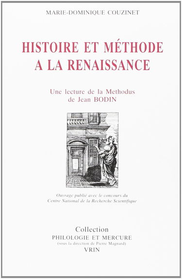 Histoire et méthode à la Renaissance : une lecture de la Methodus ad facilem historiarum cognitionem de Jean Bodin